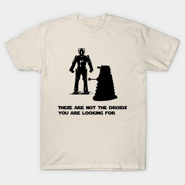 Daleks are not the droids you are looking for T-Shirt by _Eleanore_